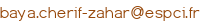 baya.cherif-zahar (arobase) espci.fr